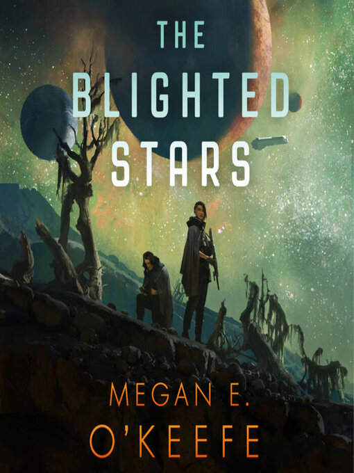 Title details for The Blighted Stars by Megan E. O'Keefe - Available